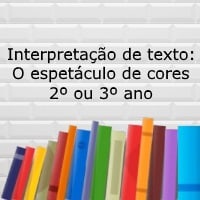 Interpretação de texto: O espetáculo de cores - 2º ou 3º ano
