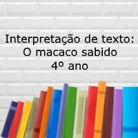 Interpretação de texto O macaco sabido – 4º ano Interpretação de texto: O macaco sabido - 4º ano