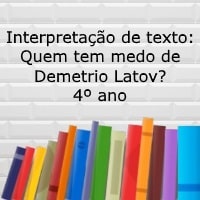 Quem tem medo de Demetrio Latov Interpretação de texto: Quem tem medo de Demetrio Latov? - 4º ano