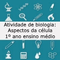 Atividade de biologia: Aspectos da célula - 1º ano ensino médio