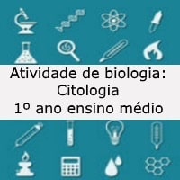 Atividade de biologia Citologia – 1º ano ensino médio Atividade de biologia: Citologia - 1º ano ensino médio