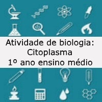 Atividade de biologia Citoplasma – 1º ano ensino médio Atividade de biologia: Citoplasma - 1º ano ensino médio