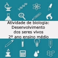 Atividade de biologia Desenvolvimento dos seres vivos – 2º ano ensino médio Atividade de biologia: Desenvolvimento dos seres vivos - 2º ano ensino médio