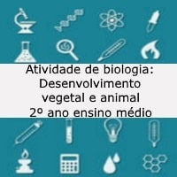 Atividade de biologia Desenvolvimento vegetal e animal – 2º ano ensino médio Atividade de biologia: Desenvolvimento vegetal e animal - 2º ano ensino médio