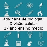 Atividade de biologia Divisão celular – 1º ano ensino médio Atividade de biologia: Divisão celular - 1º ano ensino médio