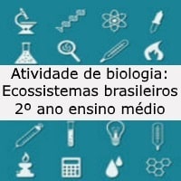 Atividade de biologia: Ecossistemas brasileiros - 2º ano ensino médio
