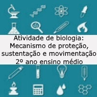 Atividade de biologia Mecanismo de proteção, sustentação e movimentação – 2º ano ensino médio Atividade de biologia: Mecanismo de proteção, sustentação e movimentação - 2º ano ensino médio