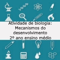 Atividade de biologia Mecanismos do desenvolvimento – 2º ano ensino médio Atividade de biologia: Mecanismos do desenvolvimento - 2º ano ensino médio
