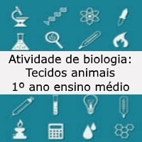 Atividade de biologia Tecidos animais – 1º ano ensino médio Atividade de biologia: Tecidos animais - 1º ano ensino médio