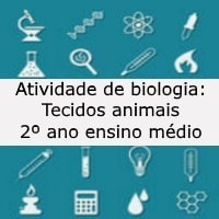Atividade de biologia Tecidos animais – 2º ano ensino médio Atividade de biologia: Tecidos animais - 2º ano ensino médio