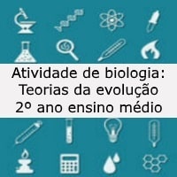 Atividade de biologia Teorias da evolução – 2º ano ensino médio Atividade de biologia: Teorias da evolução - 2º ano ensino médio
