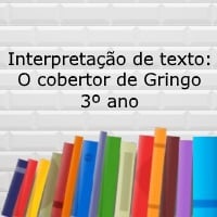 Interpretação de texto: O cobertor de Gringo - 3º ano