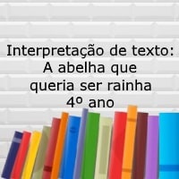 Interpretação de texto A abelha que queria ser rainha – 4º ano Interpretação de texto: A abelha que queria ser rainha - 4º ano