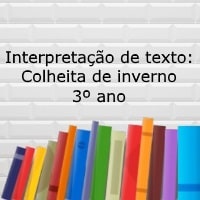 Interpretação de texto: Colheita de inverno - 3º ano