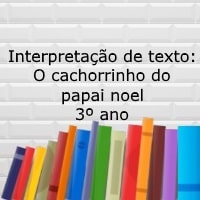 Interpretação de texto: O cachorrinho do papai noel - 3º ano