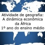 Atividade de geografia: A dinâmica econômica da África – 1º ano do ensino médio