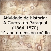 Atividade De História: A Guerra Do Paraguai (1864-1870) - 1º Ano Do ...