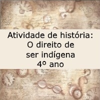 Atividade de história O direito de ser indígena – 4º ano Atividade de história: O direito de ser indígena - 4º ano