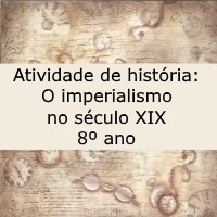 Atividade de história O imperialismo no século XIX – 8º ano Atividade de história O imperialismo no século XIX - 8º ano