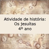 Atividade de história Os jesuítas – 4º ano Atividade de história: Os jesuítas - 4º ano