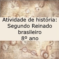 Atividade de história Segundo Reinado brasileiro – 8º ano Atividade de história: Segundo Reinado brasileiro - 8º ano