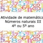 Atividade de matemática: Números naturais III – 4º ou 5º ano