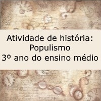 Atividade de história Populismo – 3º ano do ensino médio Atividade de história: Populismo - 3º ano do ensino médio