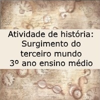 Atividade de história Surgimento do terceiro mundo – 3º ano ensino médio Atividade de história: Surgimento do terceiro mundo - 3º ano ensino médio
