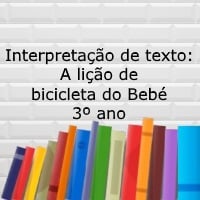 Interpretação de texto: A lição de bicicleta do Bebé - 3º ano