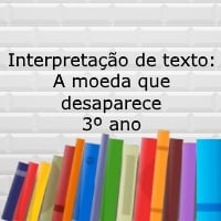 Interpretação de texto: A moeda que desaparece - 3º ano