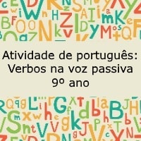 Atividade de português Verbos na voz passiva – 9º ano Atividade de português: Verbos na voz passiva - 9º ano