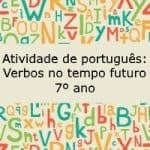 Atividade de português: Verbos no tempo futuro – 7º ano