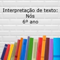 Interpretação de texto: Nós – 6º ano