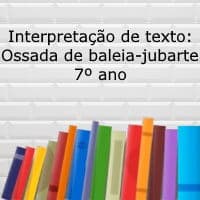 Interpretação de texto: Ossada de baleia-jubarte – 7º ano
