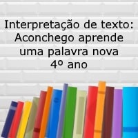 Interpretação de texto Aconchego aprende uma palavra nova – 4º ano Interpretação de texto: Aconchego aprende uma palavra nova - 4º ano