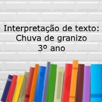 Interpretação de texto Chuva de granizo – 3º ano Interpretação de texto Chuva de granizo - 3º ano