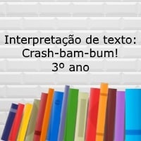 Interpretação de texto: Crash-bam-bum! - 3º ano