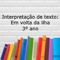 Interpretação de texto: Em volta da ilha - 3º ano