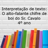Interpretação de texto O alto-falante chifre de boi do Sr. Cavalo – 4º ano Interpretação de texto: O alto-falante chifre de boi do Sr. Cavalo - 4º ano