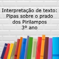 Interpretação de texto Pipas sobre o prado dos Pirilampos – 3º ano Interpretação de texto: Pipas sobre o prado dos Pirilampos - 3º ano