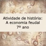 Atividade de história: A economia feudal – 7º ano