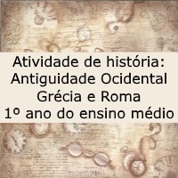 Atividade de história Antiguidade Ocidental Grécia e Roma – 1º ano do ensino médio Atividade de história: Antiguidade Ocidental: Grécia e Roma - 1º ano do ensino médio