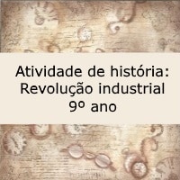 Atividade de história Revolução industrial – 9º ano Atividade de história: Revolução industrial - 9º ano