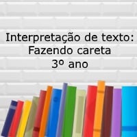 Interpretação de texto: Fazendo careta - 3º ano