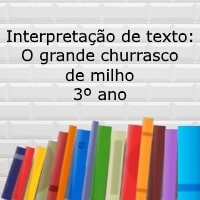 Interpretação de texto: O grande churrasco de milho - 3º ano