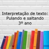 Interpretação de texto Pulando e saltando – 3º ano Interpretação de texto: Pulando e saltando - 3º ano