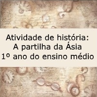 Atividade de história A partilha da Ásia – 1º ano do ensino médio Atividade de história: A partilha da Ásia - 1º ano do ensino médio