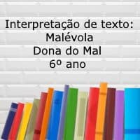 Interpretação de texto: Malévola – Dona do Mal – 6º ano