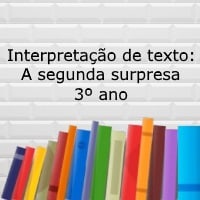 Interpretação de texto: A segunda surpresa - 3º ano