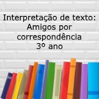 Interpretação de texto: Amigos por correspondência - 3º ano